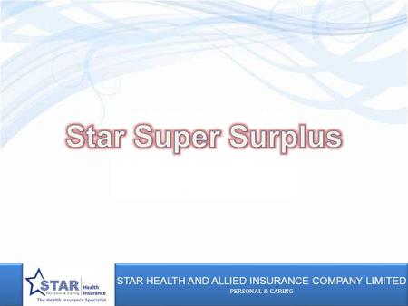 STAR HEALTH AND ALLIED INSURANCE COMPANY LIMITED PERSONAL & CARING STAR HEALTH AND ALLIED INSURANCE COMPANY LIMITED PERSONAL & CARING.