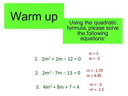 Using the quadratic formula, please solve the following equations: