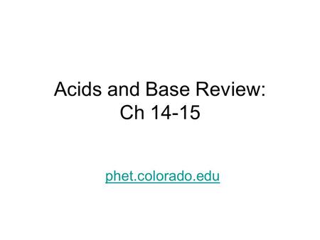 Acids and Base Review: Ch 14-15