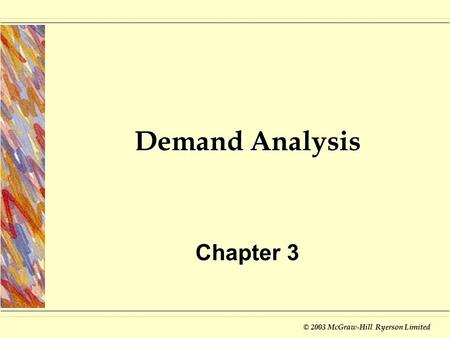 © 2003 McGraw-Hill Ryerson Limited Demand Analysis Chapter 3.