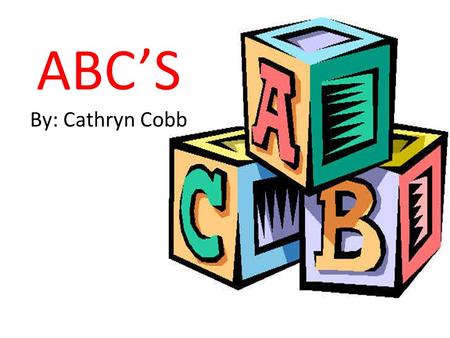 ABC’S By: Cathryn Cobb. Table of Contents TEKS What Students Will Learn Students Learn By Classroom Pictures Capital Letters Lower Case Letters Vowels.