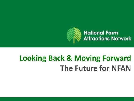 Looking Back & Moving Forward The Future for NFAN.