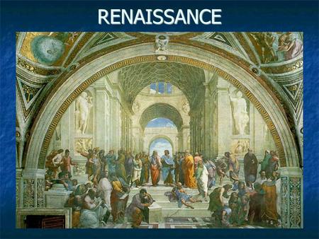 RENAISSANCE. Rafaello – The School of Athens Plato, Aristotle, Diogenés and other figures representing the ultimate wisdom of humankind.