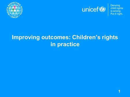 1 Improving outcomes: Children’s rights in practice.