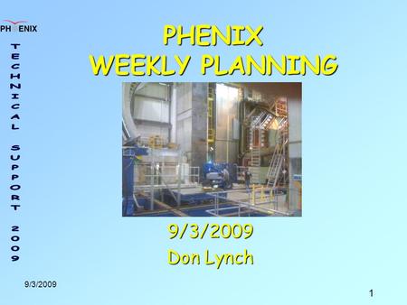 1 9/3/2009 PHENIX WEEKLY PLANNING 9/3/2009 Don Lynch.