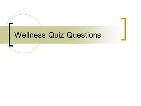 Wellness Quiz Questions. 1. Define lifestyle diseases and list 3 diseases that can be influenced by lifestyle choices. Are diseases caused partly by unhealthy.
