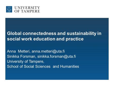 Global connectedness and sustainability in social work education and practice Anna Metteri, Sinikka Forsman,