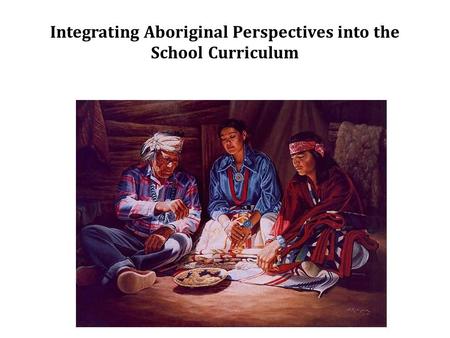 Integrating Aboriginal Perspectives into the School Curriculum.