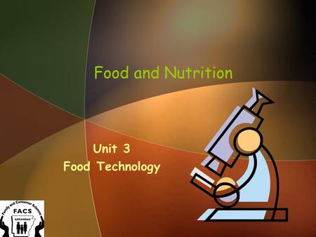 Food and Nutrition Unit 3 Food Technology.