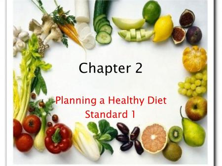 Chapter 2 Planning a Healthy Diet Standard 1. Vocabulary NO TALKING!!! Use Nutrition and Wellness for Life Balance Diet-(Answer in your own words) Daily.