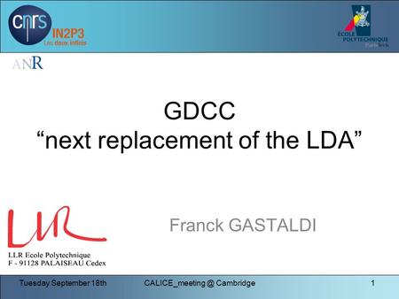 Tuesday September Cambridge1 GDCC “next replacement of the LDA” Franck GASTALDI.