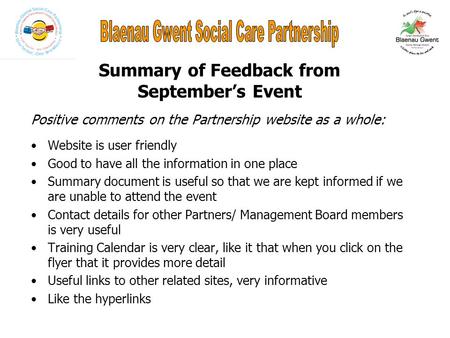 Summary of Feedback from September’s Event Positive comments on the Partnership website as a whole: Website is user friendly Good to have all the information.