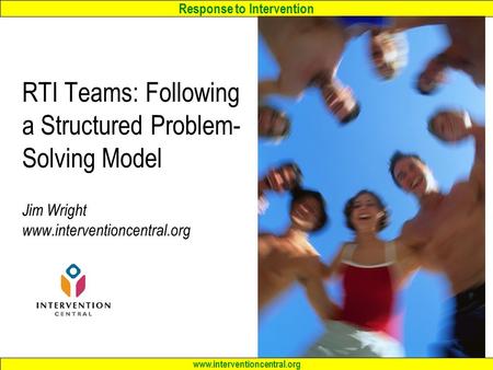 RTI Teams: Following a Structured Problem-Solving Model Jim Wright www
