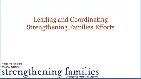 Leading and Coordinating Strengthening Families Efforts.