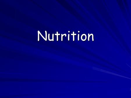 Nutrition. Nutrients Are substances used in the body which must be taken in from other places/sources.