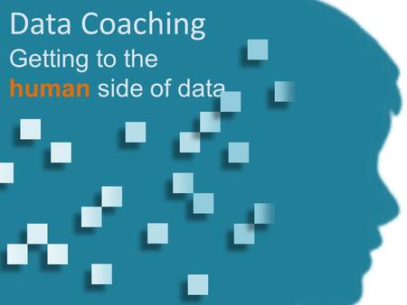 Data Coaching Getting to the human side of data. Session Goals  Identify the purpose of using data in an educational setting.  Describe ways to connect.