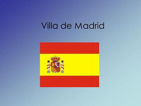 Villa de Madrid. Location, Location, Location Central part of Spain High altitude.