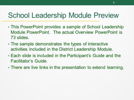 School Leadership Module Preview This PowerPoint provides a sample of School Leadership Module PowerPoint. The actual Overview PowerPoint is 73 slides.