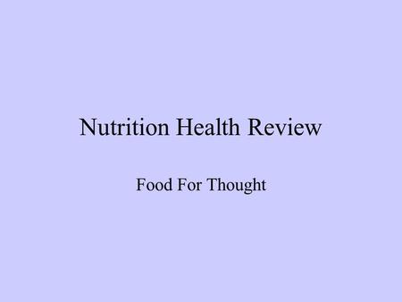 Nutrition Health Review Food For Thought Question #1 Foods with little or no nutritional value would be called :
