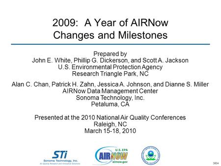 2009: A Year of AIRNow Changes and Milestones Prepared by John E. White, Phillip G. Dickerson, and Scott A. Jackson U.S. Environmental Protection Agency.
