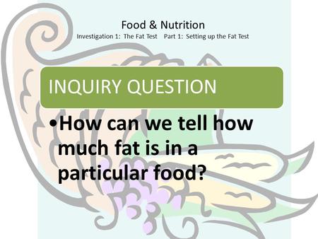 How can we tell how much fat is in a particular food?