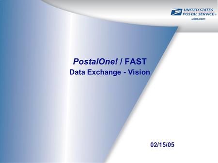 PostalOne! / FAST Data Exchange - Vision 02/15/05.