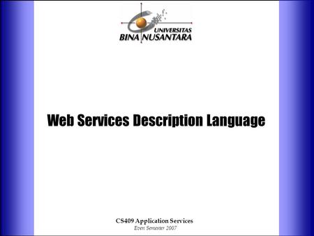 Web Services Description Language CS409 Application Services Even Semester 2007.