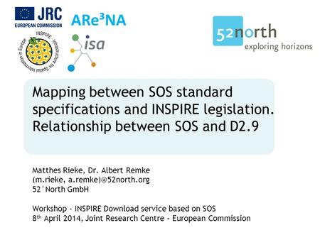 Mapping between SOS standard specifications and INSPIRE legislation. Relationship between SOS and D2.9 Matthes Rieke, Dr. Albert Remke (m.rieke,