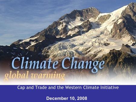 Cap and Trade and the Western Climate Initiative December 10, 2008 www.ecy.wa.gov.