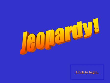 Click to begin. Click here for Final Jeopardy Plot Characters Greek Theaters Greek Drama ? Potpourri ? 10 Points 20 Points 30 Points 40 Points 50 Points.