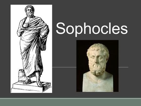 Sophocles. Sophocles (495 BC - 406 BC) was the second of three great ancient Greek tragedians. He was preceded by Aeschylus, and was followed by or contemporary.