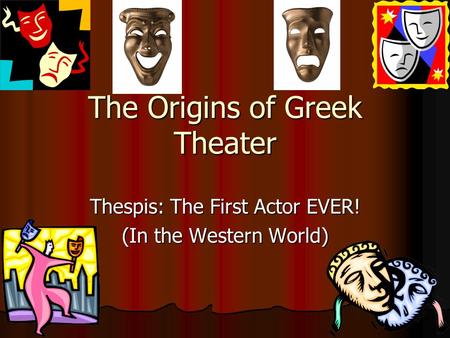 The Origins of Greek Theater Thespis: The First Actor EVER! (In the Western World)