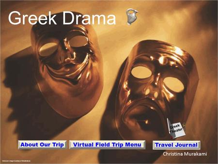 Christina Murakami Webcam Image Courtesy of Shutterstock Greek Drama Greek Theater Travel Journal About Our TripVirtual Field Trip Menu.