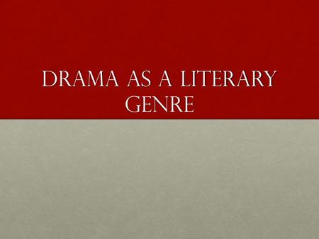 Drama as a Literary genre. Drama is the specific mode of fiction represented in performance. The term comes from a Greek word meaning action (Classical.