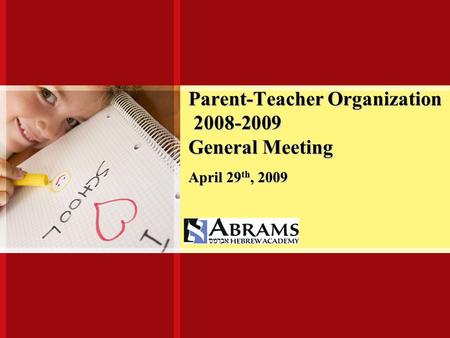Parent-Teacher Organization 2008-2009 General Meeting April 29 th, 2009.