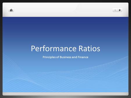 Performance Ratios Principles of Business and Finance.