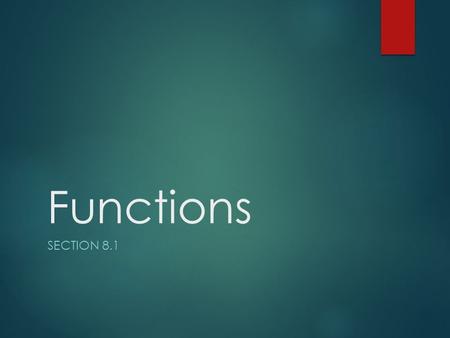 Functions SECTION 8.1. Notes: Relations and Functions  The ________________ is a value that does not depend upon another variable.  The _________________.