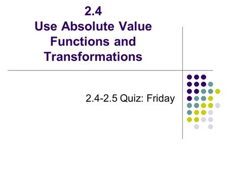 2.4 Use Absolute Value Functions and Transformations