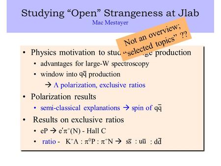 Physics motivation to study strange production advantages for large-W spectroscopy window into production   polarization, exclusive ratios Polarization.