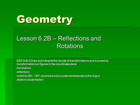 Geometry Lesson 6.2B – Reflections and Rotations