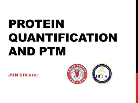 PROTEIN QUANTIFICATION AND PTM JUN SIN HSS.I. PROJECT 1.