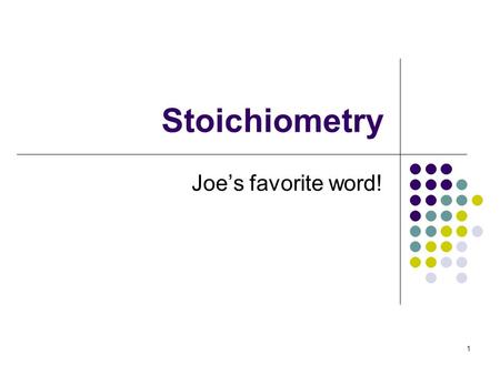 Stoichiometry Joe’s favorite word! 1. Our toolbox We’ve now filled our toolbox with the basic tools required to discuss real chemistry: 1. Nomenclature.