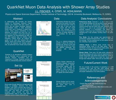QuarkNet Muon Data Analysis with Shower Array Studies J.L. FISCHER, A. CITATI, M. HOHLMANN Physics and Space Sciences Department, Florida Institute of.