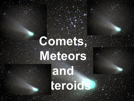 Comets, Meteors and Asteroids. Astronomical Units (AU) and Light-Years (ly) ( AU and light years are both measurements of distance, generally used to.