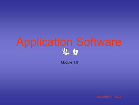 Ravi Block 4 - 2008 Application Software Module 1.8.