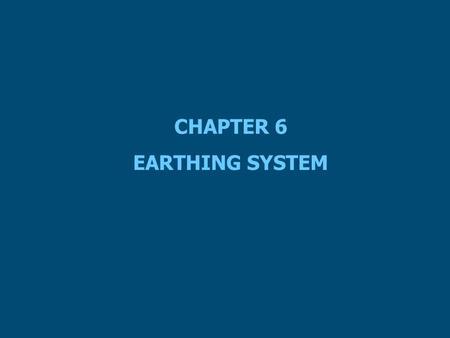 CHAPTER 6 EARTHING SYSTEM.