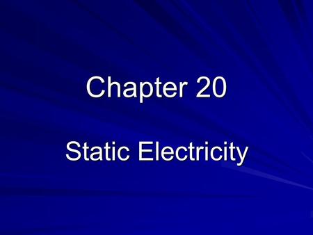 Chapter 20 Static Electricity. 20.1 Electrical Charge Charged objects –Like charges –Opposite charges –Experimenting with charge –Types of charge.