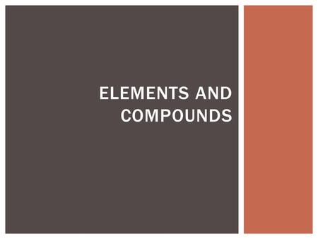 ELEMENTS AND COMPOUNDS. WHAT DO THESE HAVE IN COMMON? Fertilizer Matches Fireworks.