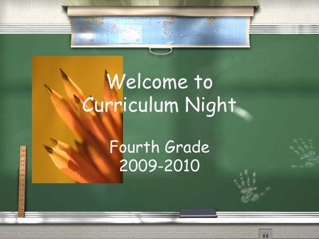 Welcome to Curriculum Night Fourth Grade 2009-2010.