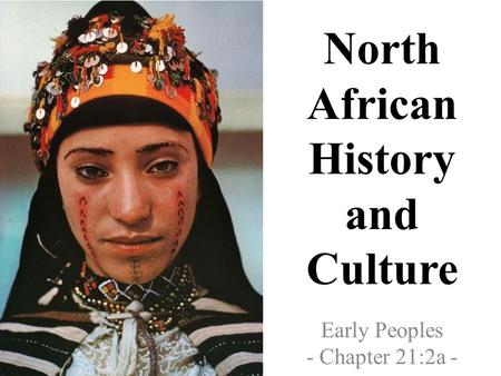 North African History and Culture Early Peoples - Chapter 21:2a -